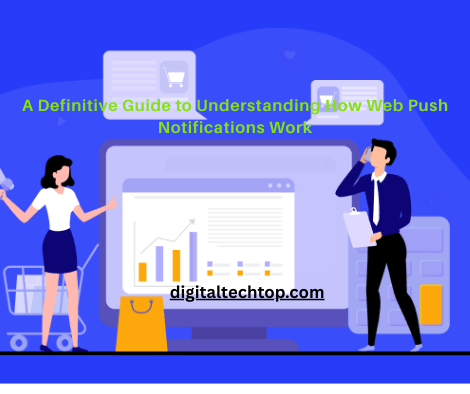 A Definitive Guide to Understanding How Web Push Notifications Work