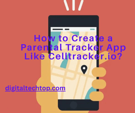 How to Create a Parental Tracker App Like Celltracker.io?