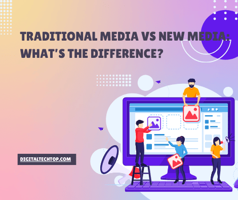 Traditional Media vs New Media: What’s the Difference?